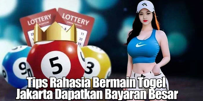 Tips Rahasia Bermain Togel Jakarta Dapatkan Bayaran Besar