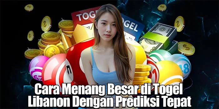 Cara Menang Besar di Togel Libanon Dengan Prediksi Tepat