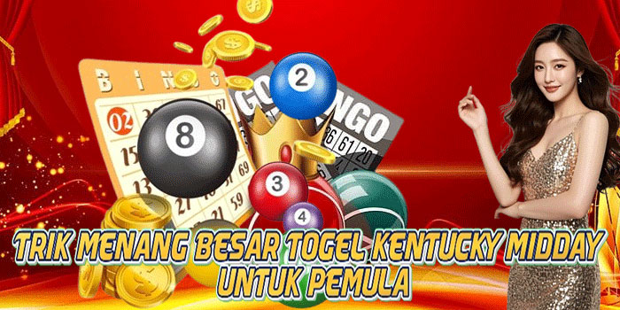 Trik Menang Besar Togel Kentucky Midday Untuk Pemula