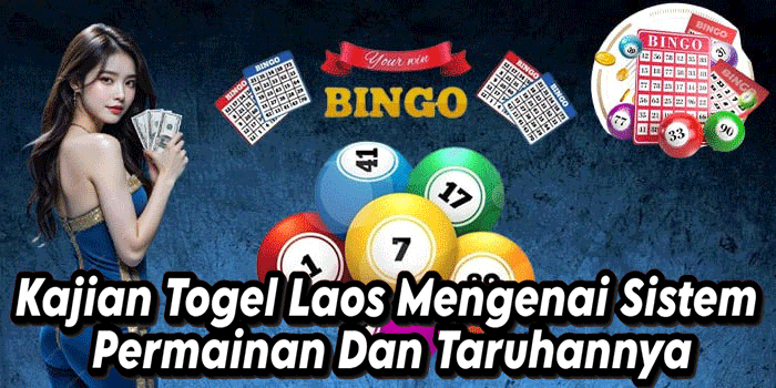 Kajian Togel Laos Mengenai Sistem Permainan Dan Taruhannya