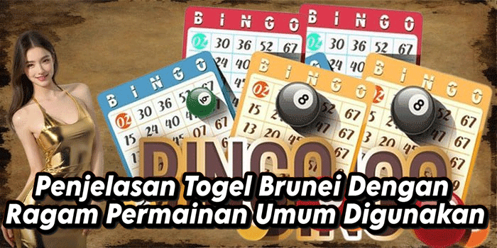 Penjelasan Togel Brunei Dengan Ragam Permainan Umum Digunakan