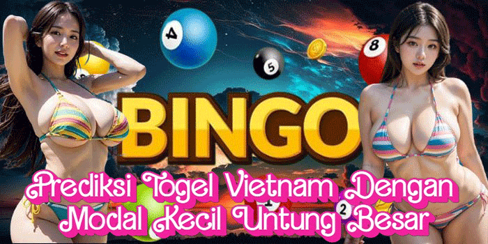 Prediksi Togel Vietnam Dengan Modal Kecil Untung Besar