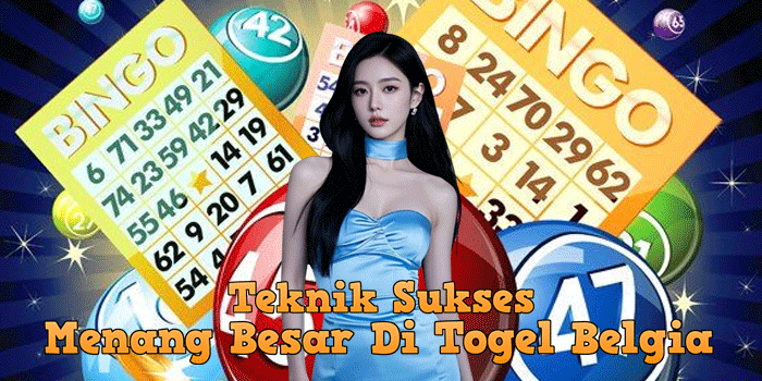 Teknik Sukses Menang Besar Di Togel Belgia