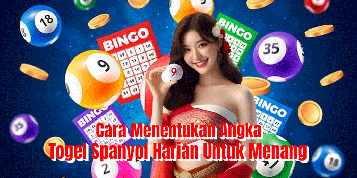 Cara Menentukan Angka Togel Spanyol Harian Untuk Menang