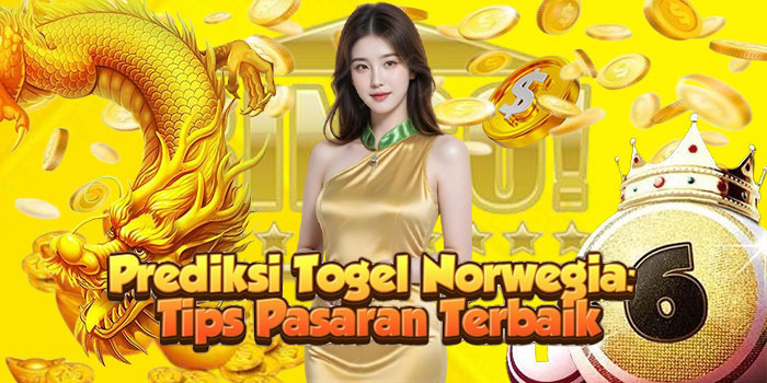 Prediksi Togel Norwegia: Tips Pasaran Terbaik
