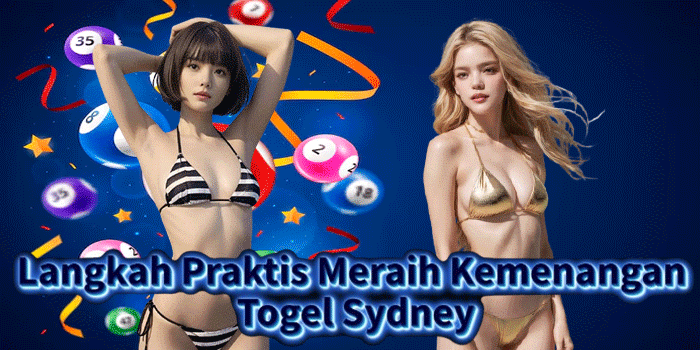 Langkah Praktis Meraih Kemenangan Togel Sydney