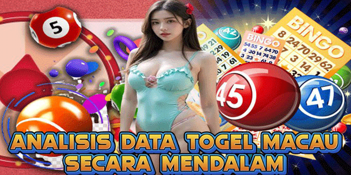 Analisis Data Togel Macau Secara Mendalam