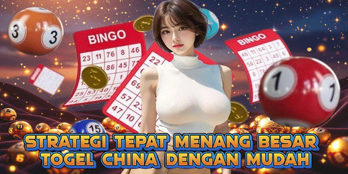 Strategi Tepat Menang Besar Togel China Dengan Mudah