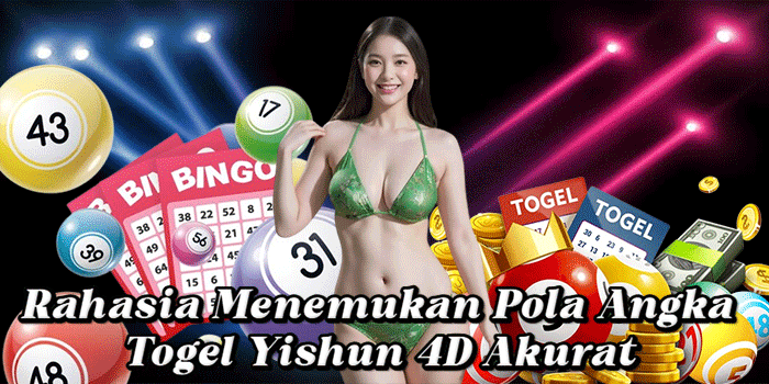 Rahasia Menemukan Pola Angka Togel Yishun 4D Akurat